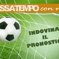 Passatempo con noi: Azzecca il Pronostico!