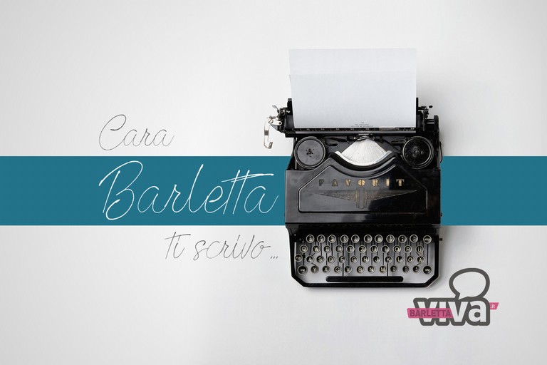 Cara Barletta ti scrivo